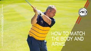 How To Match Your Arms And Body In The Swing