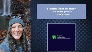 Grief: What in the World are STERBS? Why is this important to you?  Let's chat!