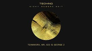 Teamworx, Mr. Sid & George Z - Techno (Nicky Romero Edit)