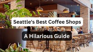 Seattle's Best Coffee Shops A Hilarious Guide!   Great Seattle Coffee Shops | WorldCity Explorer