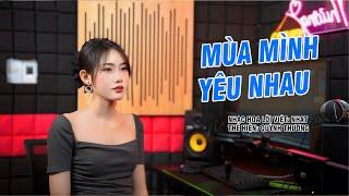 MÙA MÌNH YÊU NHAU - QUỲNH THƯƠNG || MV OFFICIAL