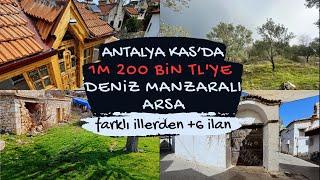 ANTALYA KAŞ'DA 1M 200 BİN TL'YE DENİZ MANZARALI ARSA UYGUN FİYATLI 6 İLAN