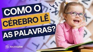 Você sabe como nosso CÉREBRO aprende a ler? REVELAMOS AQUI!