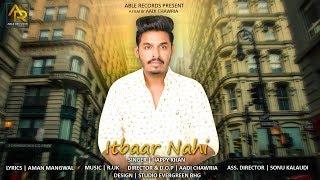 Itbaar Nahi - Full Video Song - Happy Khan  | New Punjabi Songs 2018