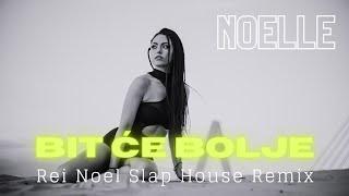 NOELLE - Bit će bolje (Rei Noel Slap House Remix)