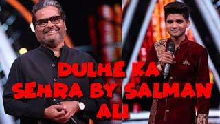 dulhe ka sehra by salman ali indian idol