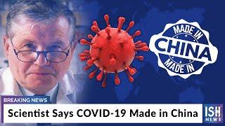 Scientist Says COVID-19 Made in China