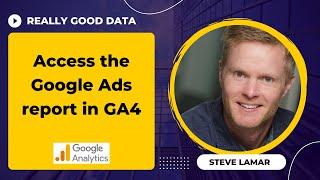 Where the heck is the Google Ads report in GA4?