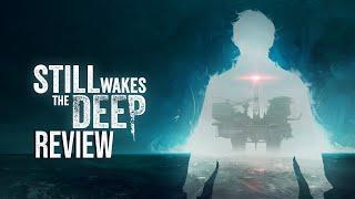 Still Wakes The Deep Is An Alright Game (Review)