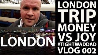 LONDON TRIP: JOY VS MONEY #TightwadDad VLOG 002 | Neil Mossey