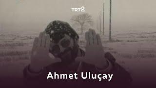 Ahmet Uluçay | Hayat Sanat