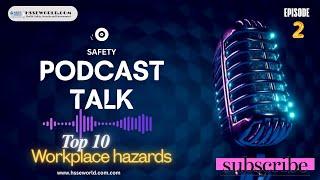 safety Podcast Episode 2 Top 10 Workplace hazards