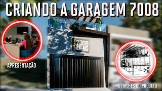 COMO CRIAMOS A GARAGEM 7008? - APRESENTAÇÃO DO PROJETO COM DIREITO A PEGADINHA