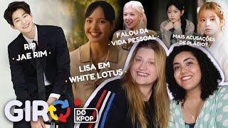 GIRO DAS NATISAS (Lisa em White Lotus, morte do Jae Rim, Hybe vs Ador continua, Rosé abre o coração)