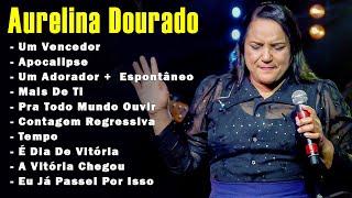 Aurelina Dourado || CD Completo Um Adorador - SÓ AS MELHORES MUSICAS GOSPEL MAIS TOCADAS 2023