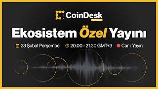 CoinDesk Türkiye | Ekosistem Özel Yayını