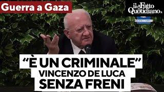 De Luca: "Si può giocare con le parole ma a Gaza è genocidio attuato da un criminale, Netanyahu"