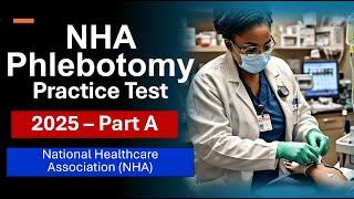 NHA Phlebotomy Practice Test 2025 [Part 1] Real Questions & Answers