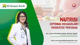 Nutrisi Optimal Kehamilan Trimester Pertama | dr. Louise Kartika, M.Gizi, Sp.GK | RS Harapan Bunda