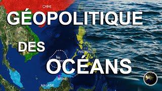 COMPRENDRE LA GÉOPOLITIQUE DES OCÉANS EN 10 MINUTES