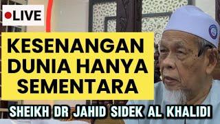 Dunia Hanya Sementara - Sheikh Dr Jahid Sidek Al Khalidi