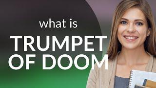 Understanding the Phrase "Trumpet of Doom"