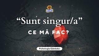 “Sunt singur/ă. Ce mă fac?” (Anturajele și solitudinea)