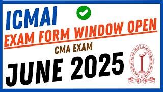 CMA EXAM FORM WINDOW OPEN JUNE 2025 || CMA FOUNDATION , INTER & FINAL JUNE 2025 || DONT MISS OUT