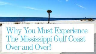 Why You Must Experience The Mississippi Gulf Coast Over and Over!