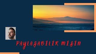 PAYLAŞABİLİR MİSİN