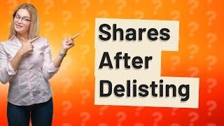 What happens to my shares if a company is delisted?