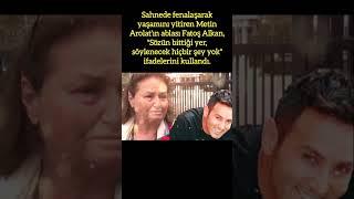 METİN AROLAT'IN ABLASI FATMA ALKAN'DAN DUYGUSAL AÇIKLAMA!