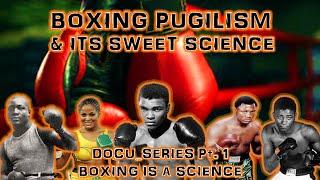 Boxing Pugilism & It's Sweet Science-"Boxing Is A Science!" Docu-Series 1