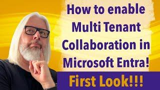 Unlock The Power Of Multi Tenant Collaboration In Microsoft Entra - Here's How! | Peter Rising MVP