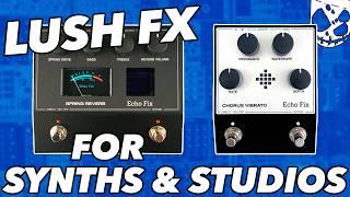 Lush FX for Synth & Studios // Echo Fix Spring Reverb & Chorus Vibrato Pedals [PEDALS & PATCHES]