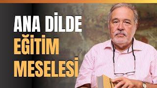 Ana Dilde Eğitim Meselesi... İlber Ortaylı Anlattı.