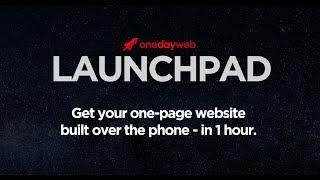 One Day Web® Launchpad - Get your website built over the phone, in one hour!