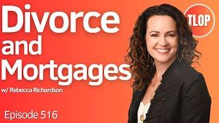 The Complete Guide to Divorce Lending w/ The Mortgage Mentor | Ep. 516