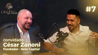 Pr. Cesar Zanoni - PodCast Cristão Que Investe #7