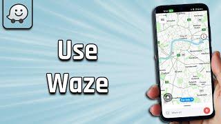 How to Use Waze (beginners' guide) (beginners' guide)