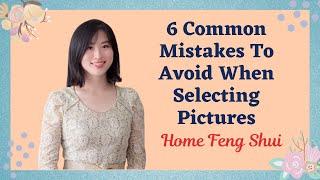 6 Common Mistakes to Avoid When Selecting Pictures | Feng Shui Art | Home Feng Shui