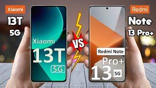 Xiaomi 13T Vs Redmi Note 13 Pro Plus - Full Comparison  Techvs