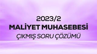 SMMM - SGS - 2023/2 - Maliyet Muhasebesi Çıkmış Sınav Soruları Çözümü