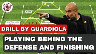 Playing to the back of the defense and finishing! Tactical drill by Guardiola!