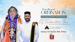 PRIESTHOOD ORDINATION - Dn. Akhil Mathew Sam | H.G. Kuriakose Mar Clemis Metropolitan | LIVE.