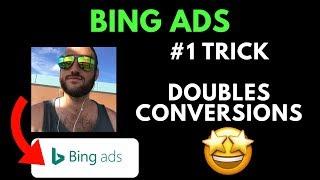 Bing Ads - #1 Easy Trick = Doubles Conversions