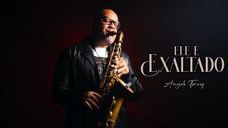 ELE É EXALTADO - Instrumental | Angelo Torres - Saxofone