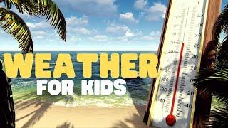 Weather for Kids | What is weather, and how does it work?