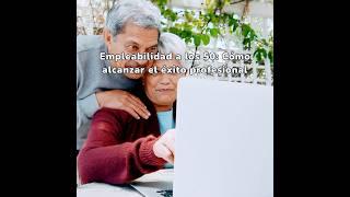 Empleabilidad a los 50 ¡Cómo alcanzar el éxito profesional? #desafíosdigitales #datoscuriosos