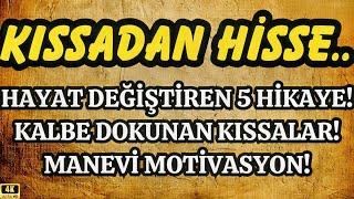 Kıssadan Hisse: Hayatın İçinden 5 Duygusal ve Motive Edici Hikaye.. 